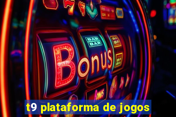 t9 plataforma de jogos